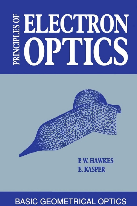 Principles of Electron Optics -  Peter W. Hawkes,  Erwin Kasper