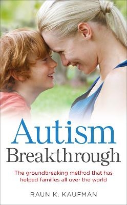 Autism Breakthrough - Raun K. Kaufman