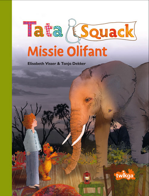 Tata&Squack - Missie Olifant - Elisabeth Visser