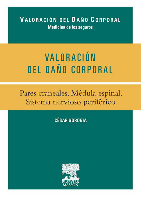 Valoración del Daño Corporal. Pares craneales. Médula espinal. Sistema nervioso periférico -  Cesar Borobia Fernandez