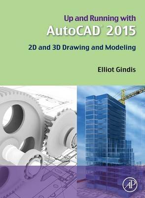 Up and Running with AutoCAD 2015 - Elliot J. Gindis