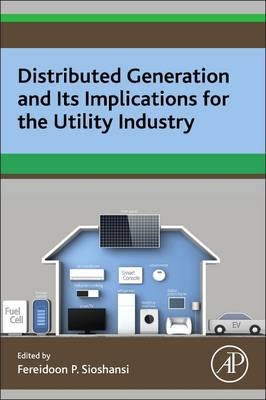 Distributed Generation and its Implications for the Utility Industry - Fereidoon Sioshansi