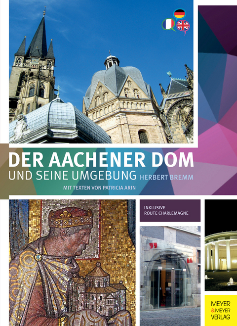 Der Aachener Dom und seine Umgebung - Herbert Bremm, Patricia Arin