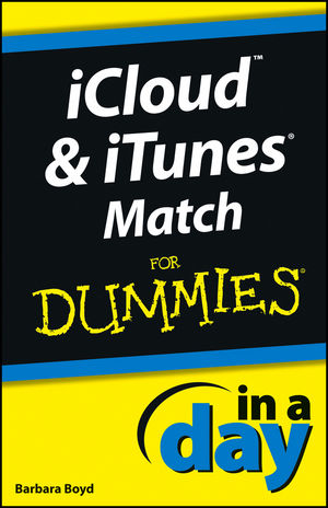 iCloud and iTunes Match In A Day For Dummies -  Barbara Boyd