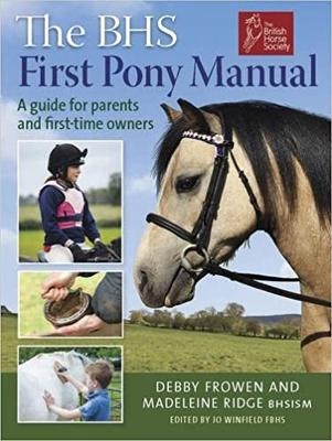 BHS First Pony Manual - Debby Frowen, Madeleine Ridge