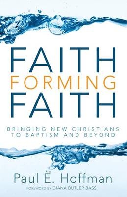 Faith Forming Faith - Paul E Hoffman