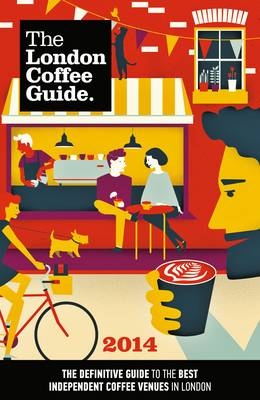 The London Coffee Guide 2014 -  Allegra Strategies