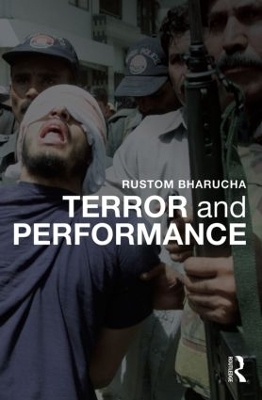 Terror and Performance - Rustom Bharucha