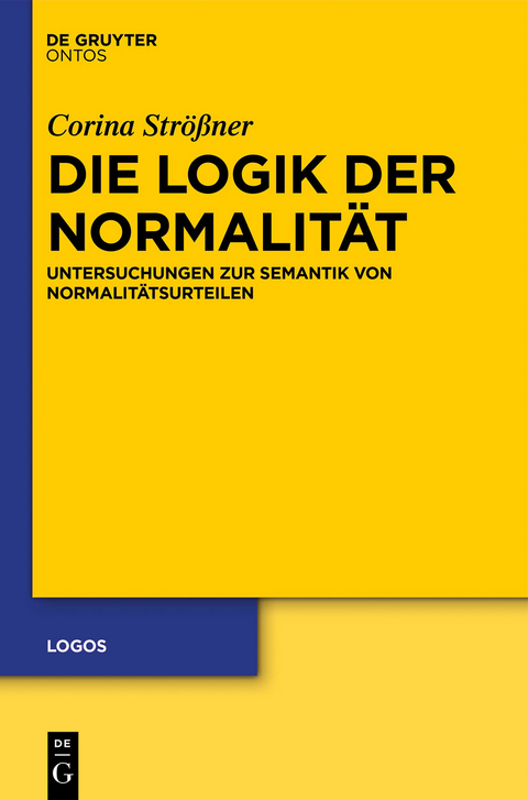 Die Logik der Normalität -  Corina Strößner