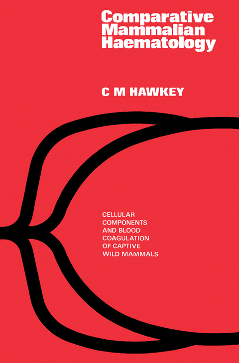 Comparative Mammalian Haematology -  C. M. Hawkey