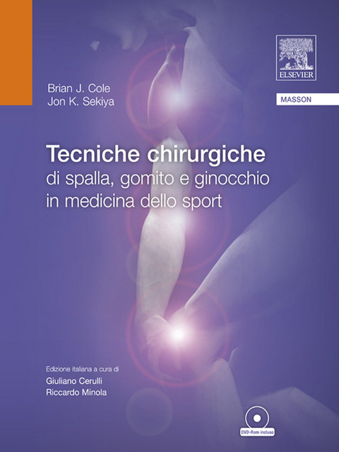 Tecniche chirurgiche di spalla, gomito e ginocchio in medicina dello sport -  Brian J. Cole,  Jon K. Sekiya