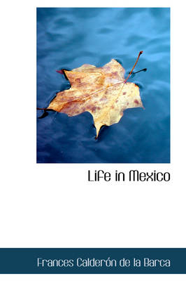 Life in Mexico - Frances Calderon De La Barca