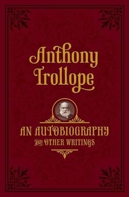 An Autobiography - Anthony Trollope