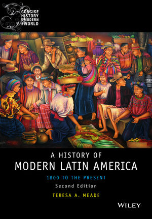 History of Modern Latin America -  Teresa A. Meade