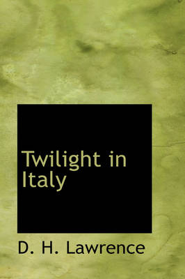 Twilight in Italy - D H Lawrence