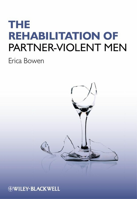 The Rehabilitation of Partner-Violent Men - Erica Bowen