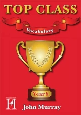 Top Class - Vocabulary Year 6 - John Murray