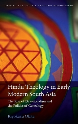 Hindu Theology in Early Modern South Asia - Kiyokazu Okita