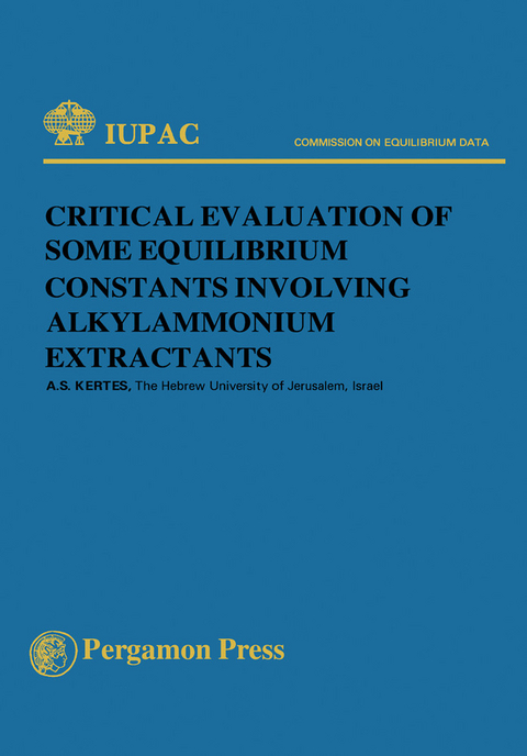 Critical Evaluation of Some Equilibrium Constants Involving Alkylammonium Extractants -  A. S. Kertes