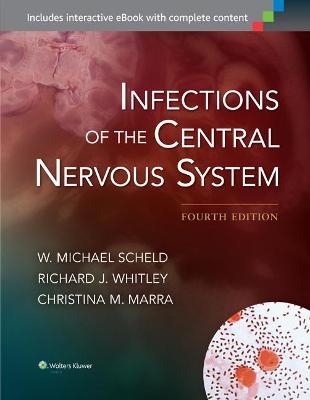 Infections of the Central Nervous System - W. Michael Scheld, Dr. Richard J. Whitley, Dr. Christina M. Marra