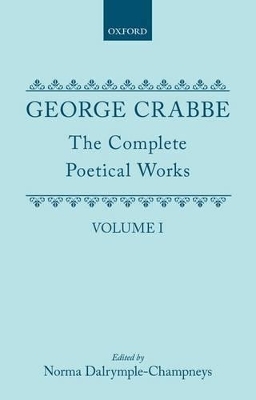 The Complete Poetical Works: Volume I - George Crabbe