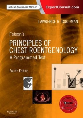 Felson's Principles of Chest Roentgenology, A Programmed Text - Lawrence R. Goodman