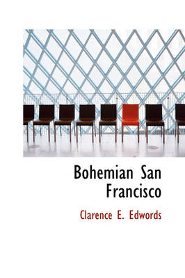 Bohemian San Francisco - Clarence E Edwords