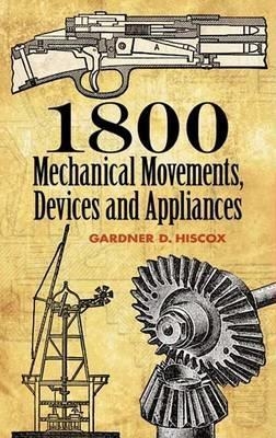 1800 Mechanical Movements, Devices and Appliances - Gardner Dexter Hiscox