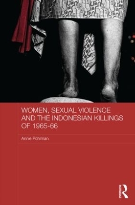 Women, Sexual Violence and the Indonesian Killings of 1965-66 - Annie Pohlman