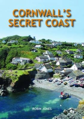 Cornwall's Secret Coast - Robin Jones