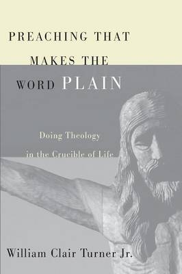 Preaching That Makes the Word Plain - William Clair Jr Turner
