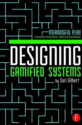 Designing Gamified Systems - Sari Gilbert