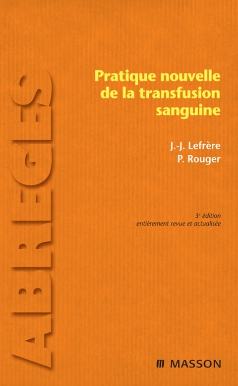 Pratique nouvelle de la transfusion sanguine -  Jean-Jacques Lefrere,  Philippe Rouger