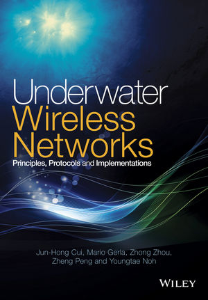Underwater Wireless Networks - Jun–Hong Cui, Mario Gerla, Zhong Zhou, Zheng Peng, Youngtae Noh