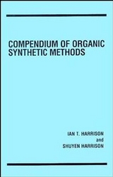 Compendium of Organic Synthetic Methods, Volume 1 -  Ian T. Harrison,  Shuyen Harrison