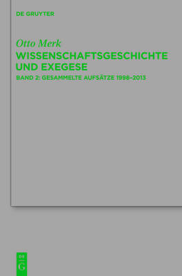 Otto Merk: Wissenschaftsgeschichte und Exegese / Gesammelte Aufsätze 1998–2013 - Otto Merk