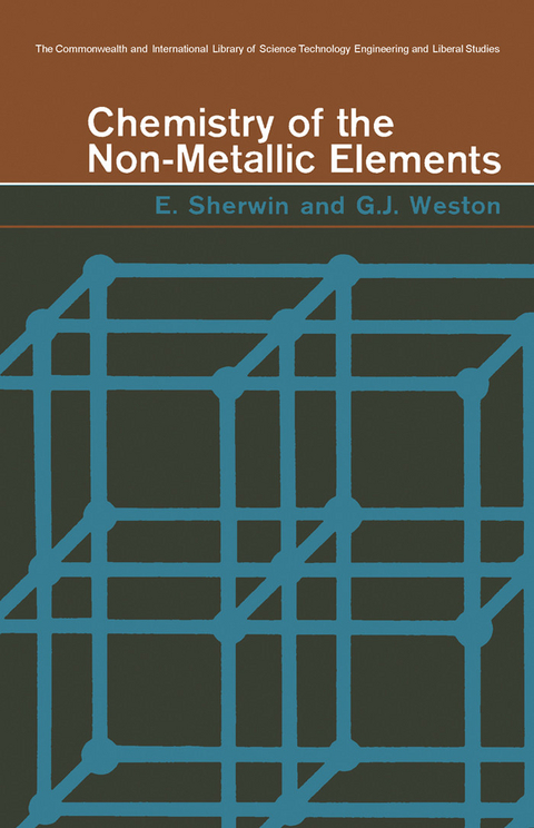 Chemistry of the Non-Metallic Elements -  E. Sherwin,  G. J. Weston