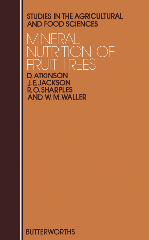 Mineral Nutrition of Fruit Trees -  D. Atkinson,  J.E. Jackson,  R.O. Sharples