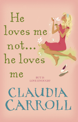 He Loves Me Not...He Loves Me - Claudia Carroll