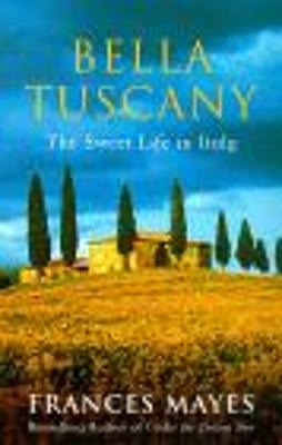 Bella Tuscany - Frances Mayes