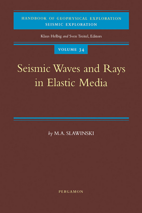 Seismic Waves and Rays in Elastic Media -  M.A. Slawinski