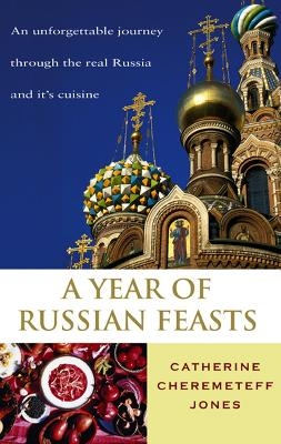 A Year Of Russian Feasts - Catherine Cheremeteff Jones