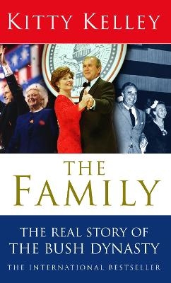 The Family: The Real Story Of The Bush Dynasty - Kitty Kelley