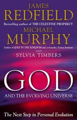 God And The Evolving Universe - James Redfield, Michael Murphy, Sylvia Timbers