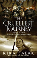 The Cruellest Journey - Kira Salak