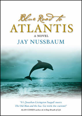 The Blue Road To Atlantis - Jay Nussbaum