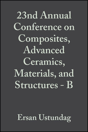 23rd Annual Conference on Composites, Advanced Ceramics, Materials, and Structures - B, Volume 20, Issue 4 - 