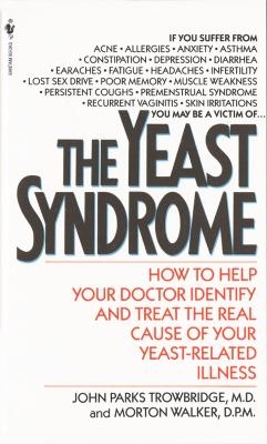 The Yeast Syndrome - John Parks Trowbridge, Morton Walker