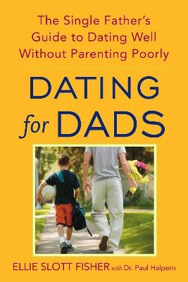 Dating for Dads - Ellie Slott Fisher, Paul D. Halpern