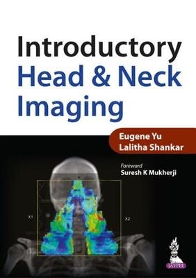 Introductory Head & Neck Imaging - Eugene Yu, Lalitha Shankar